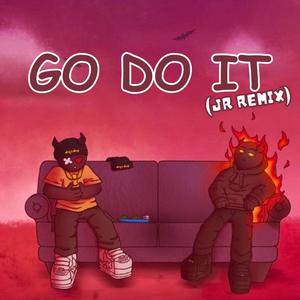 GO DO IT (JR Remix Radio Edit)