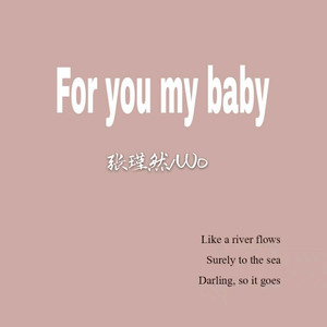 For you my baby