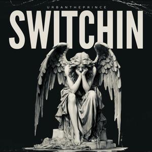 Switchin (feat. Urban The Prince) [Explicit]