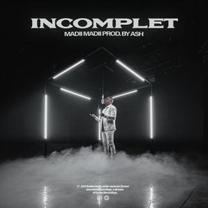 Incomplet (feat. Madii madii)