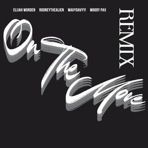 On The Move (feat. RodneytheAlien, Moody Pax & Wavydavyy!) (Remix|Explicit)