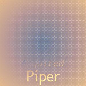 Acquired Piper
