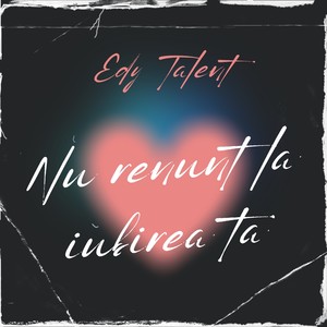 Nu renunt la iubirea ta