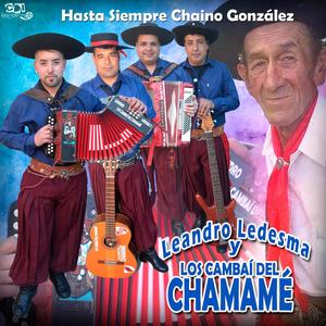 Hasta siempre Chaino Gonzalez (Chamamé)