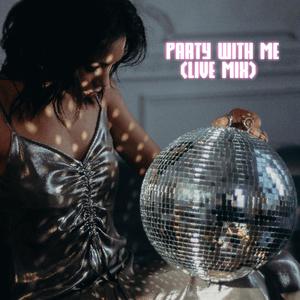 Party With Me (Live Mix)