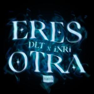 Eres Otra - DLT * inri (Explicit)