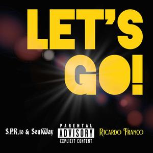 LET'S GO! (feat. Ricardo Franco) (Explicit)