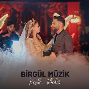 Birgül Müzik Keçika Tobedar