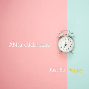 Antarcticbreeze - Just Be Happy