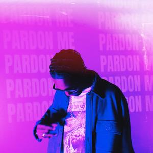 PARDON ME (Explicit)