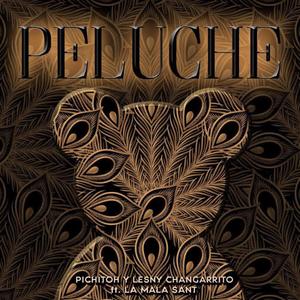 Peluche (feat. Pichitoh, Lesny Changarrito & La Mala Sant)