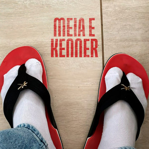 Meia e Kenner (Explicit)