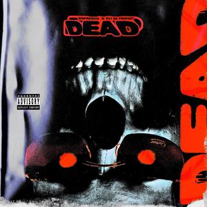 Dead (feat. Eli Da Prophet) (Explicit)