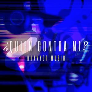 ¿QUIEN CONTRA MI? (Explicit)