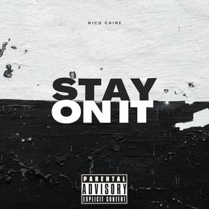 Stay On It (feat. Nico Caine) [Explicit]