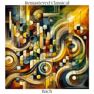 Remastered Classical: Bach