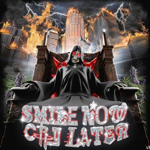 SMILE NOW...CRY LATER (Explicit)