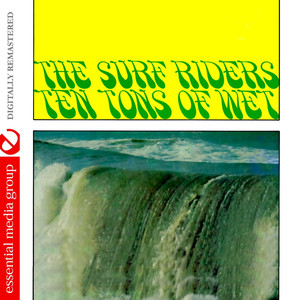 Ten Tons Of Wet (Johnny Kitchen Presents The Surf Riders) [Remastered]