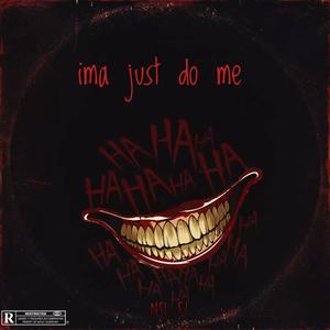 Ima Just Do Me (Explicit)