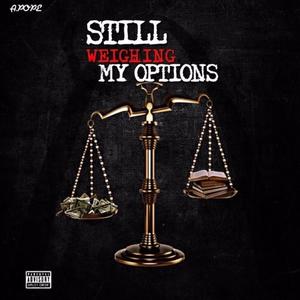 Still Weighing My Options (Explicit)