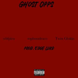 Ghost Opps (feat. wbfpiru & Twin Glokks) [Explicit]