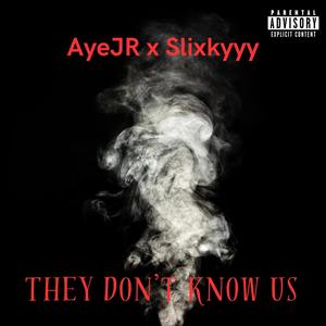 They Don't Know Us (feat. slixkyyy) [Explicit]