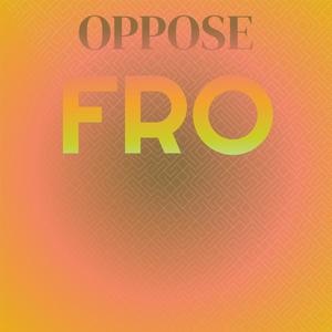 Oppose Fro