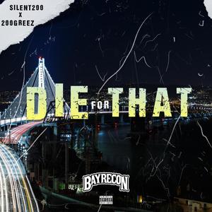 Die For That (feat. 200Greez) [Explicit]