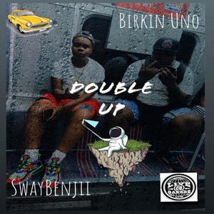Double Up(feat. Sway Benjii) (Explicit)