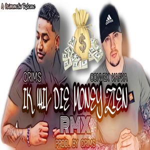 Ik Wil Die Money Zien Remix (feat. Convex Kafka)