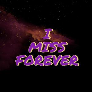 I Miss Forever (Explicit)