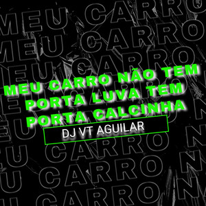 Meu carro não tem porta luva Tem porta Calcinha (Remastered 2024) [Explicit]