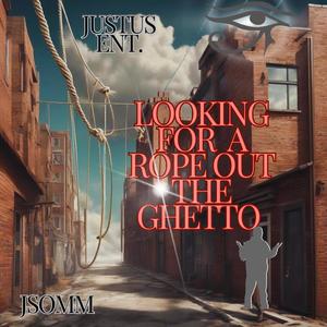 Looking for a Rope out the ghetto (Explicit)