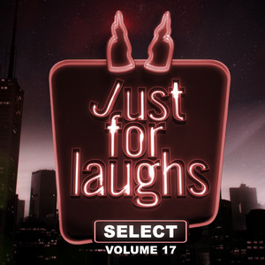 Just for Laughs - Select, Vol. 17 (Explicit)