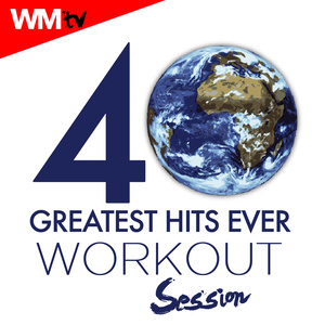 40 GREATEST HITS EVER WORKOUT SESSION 128 - 185 / 32 COUNT