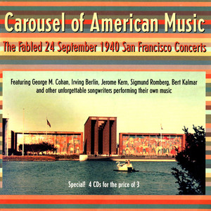 American Music (Carousel Of) - The Fabled 24 September 1940 San Francisco Concerts Featuring Cohan, Berlin, Kern, Romberg, Kalmar