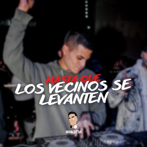 Hasta que los vecinos se levanten