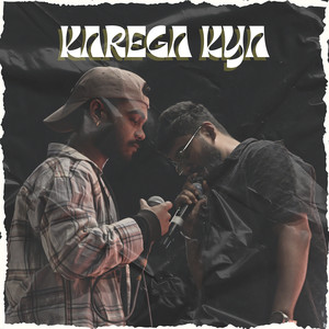 Karega Kya (Explicit)