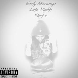 Early Mornings Late Nights Pt. 2 (Explicit)