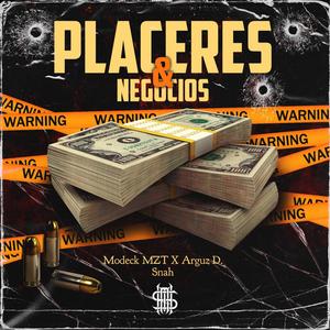 Placeres & Negocios(feat. Arguz D, Modeck Mzt & Snah) (Explicit)