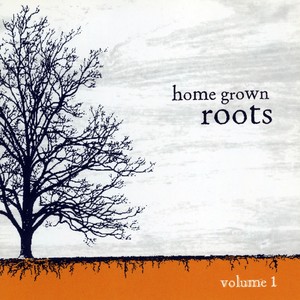 Home Grown Roots, Vol. 1