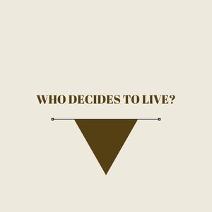 Who decides to live?