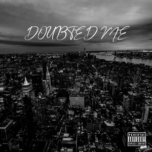 Doubted Me (feat. Saydotti) [Explicit]