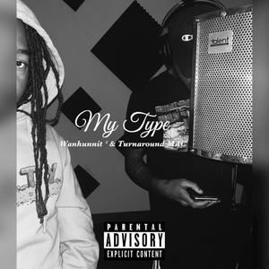 My Type(feat. TurnaroundMac) (Explicit)