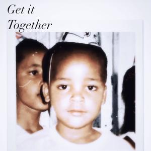 Get it together (Explicit)