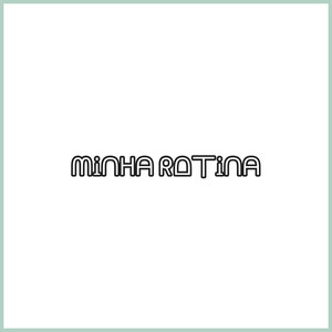 Minha Rotina (Explicit)