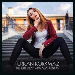 Big Girl (feat. Armağan Oruç)