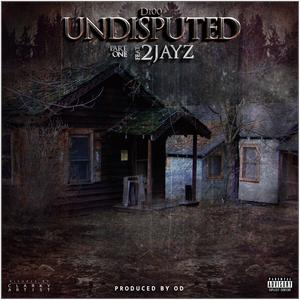 UNDISPUTED PART 1(feat. 2jayz) (Explicit)