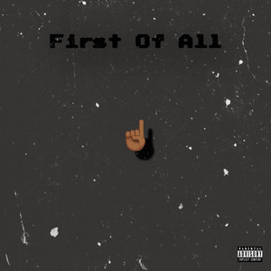 First Of All (Sped Up) [Explicit]