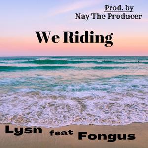 We Riding (feat. Fongus) [Explicit]